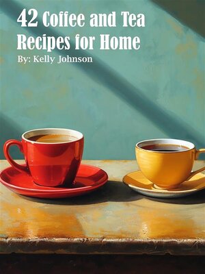 cover image of 42 Coffee and Tea Recipes for Home